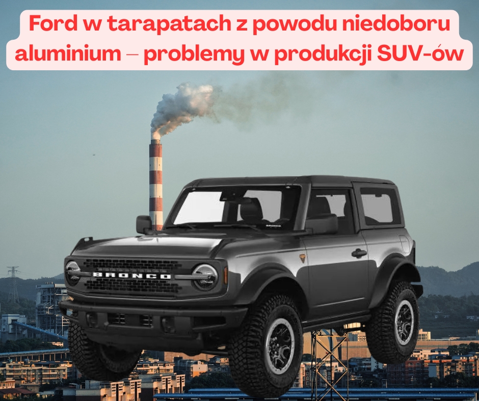 Ford w tarapatach z powodu niedoboru aluminium – problemy w produkcji SUV-ów
