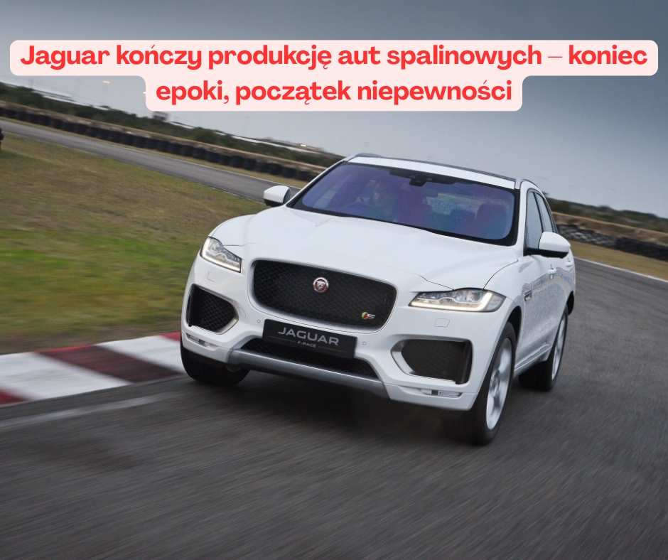 Jaguar kończy produkcję aut spalinowych – koniec epoki, początek niepewności