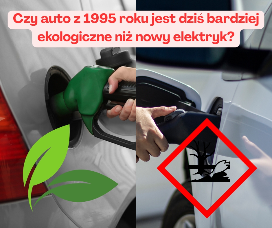 Czy auto z 1995 roku jest dziś bardziej ekologiczne niż nowy elektryk?