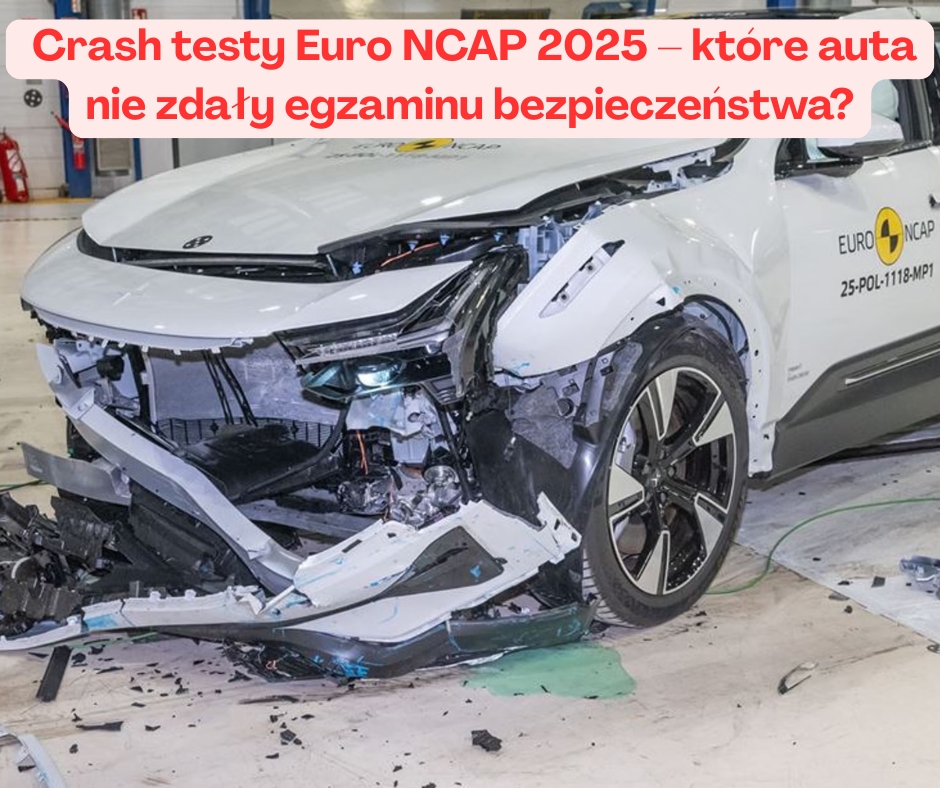 Crash testy Euro NCAP 2025 – które auta nie zdały ...