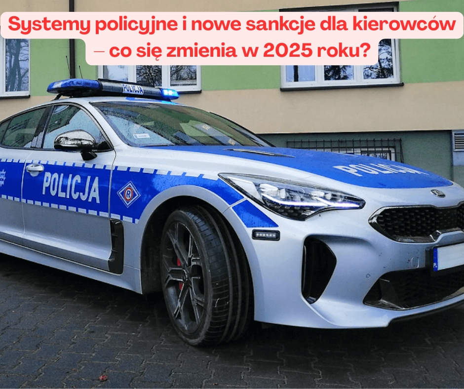 Systemy policyjne i nowe sankcje dla kierowców – co się ...