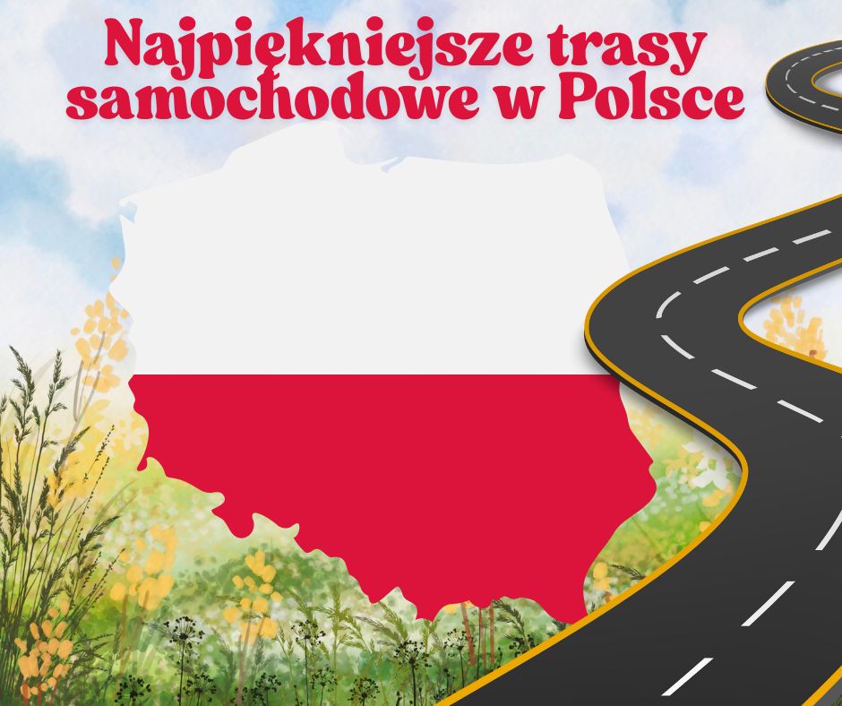 Najpiękniejsze trasy samochodowe w Polsce