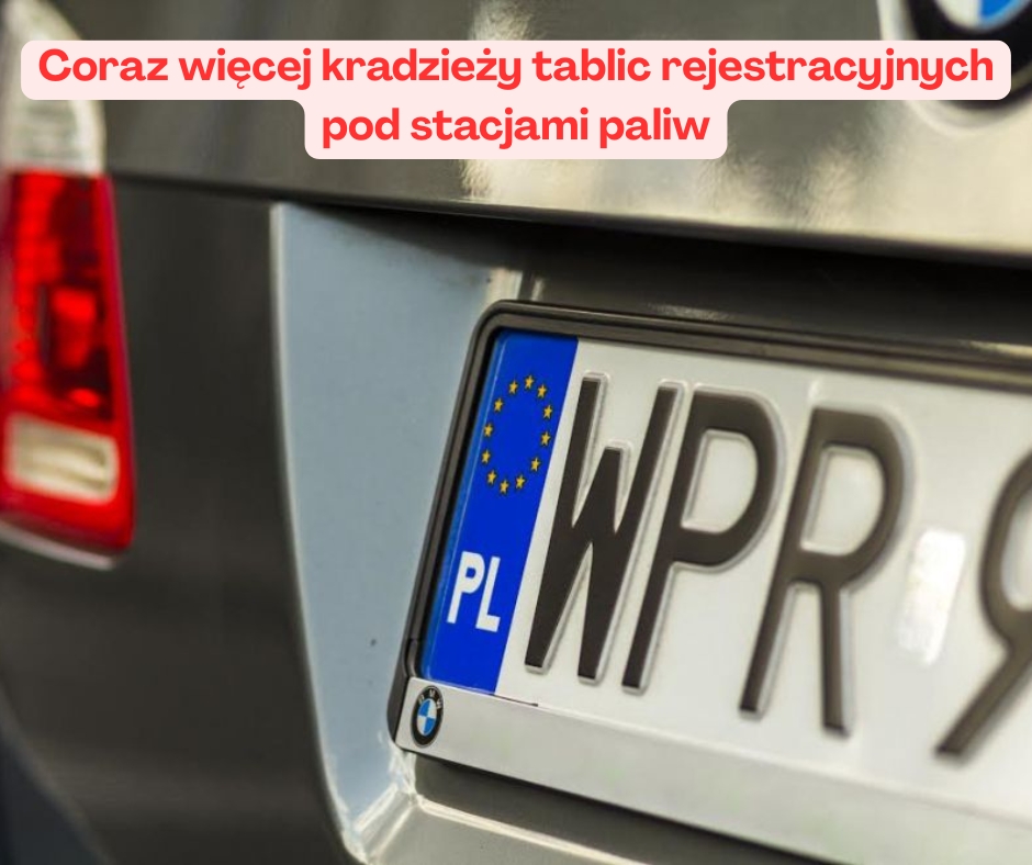 Coraz więcej kradzieży tablic rejestracyjnych pod stacjami ...
