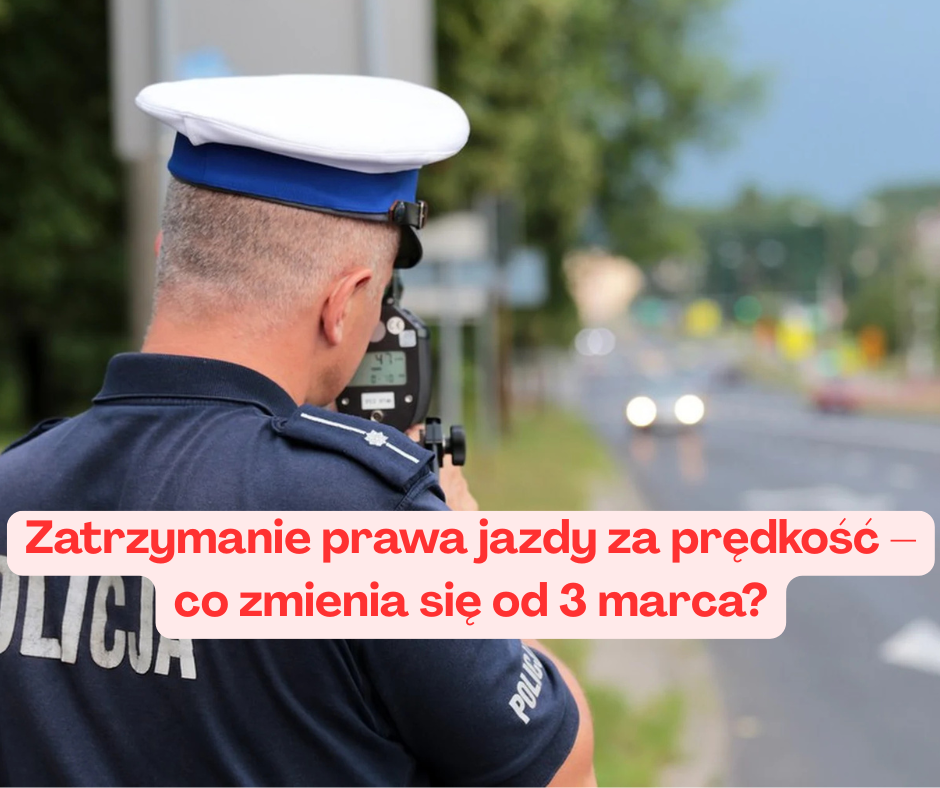 Zatrzymanie prawa jazdy za prędkość – co zmienia się od 3 marca?