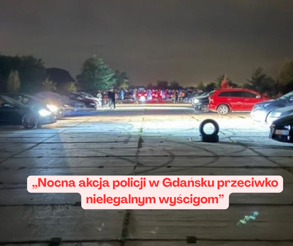 Nocna akcja policji w Gdańsku przeciwko nielegalnym wyścigom