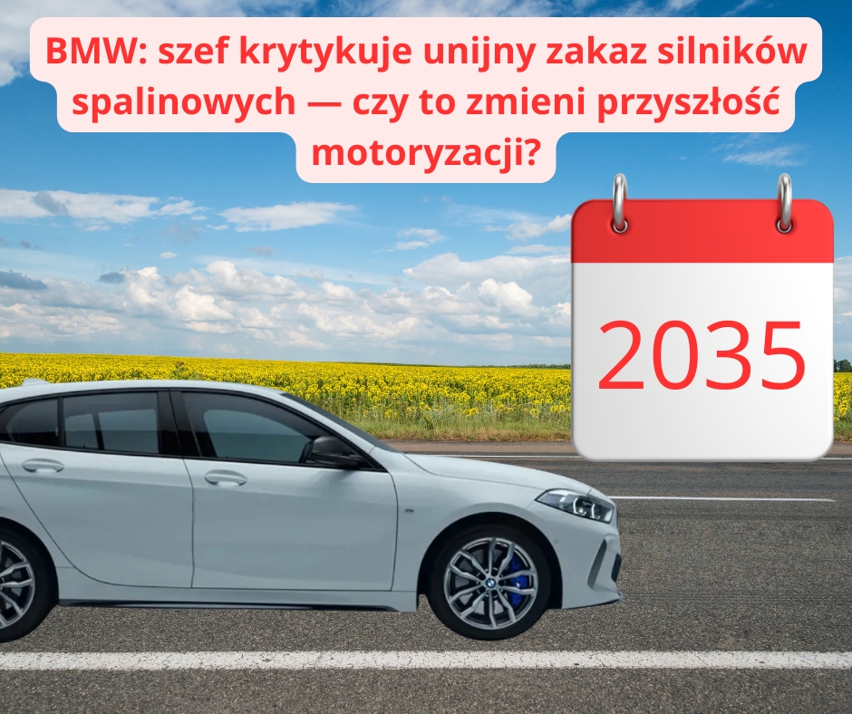 BMW: szef krytykuje unijny zakaz silników spalinowych — czy to zmieni przyszłość motoryzacji?