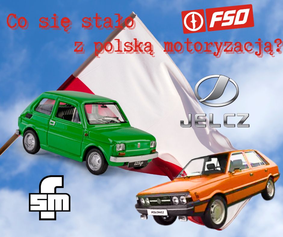 FSO, FSM, Jelcz – historia polskiej motoryzacji, która zniknęła