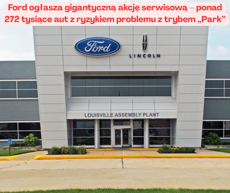 Ford ogłasza gigantyczną akcję serwisową – ponad 272 tysiące aut z ryzykiem problemu z trybem „Park”