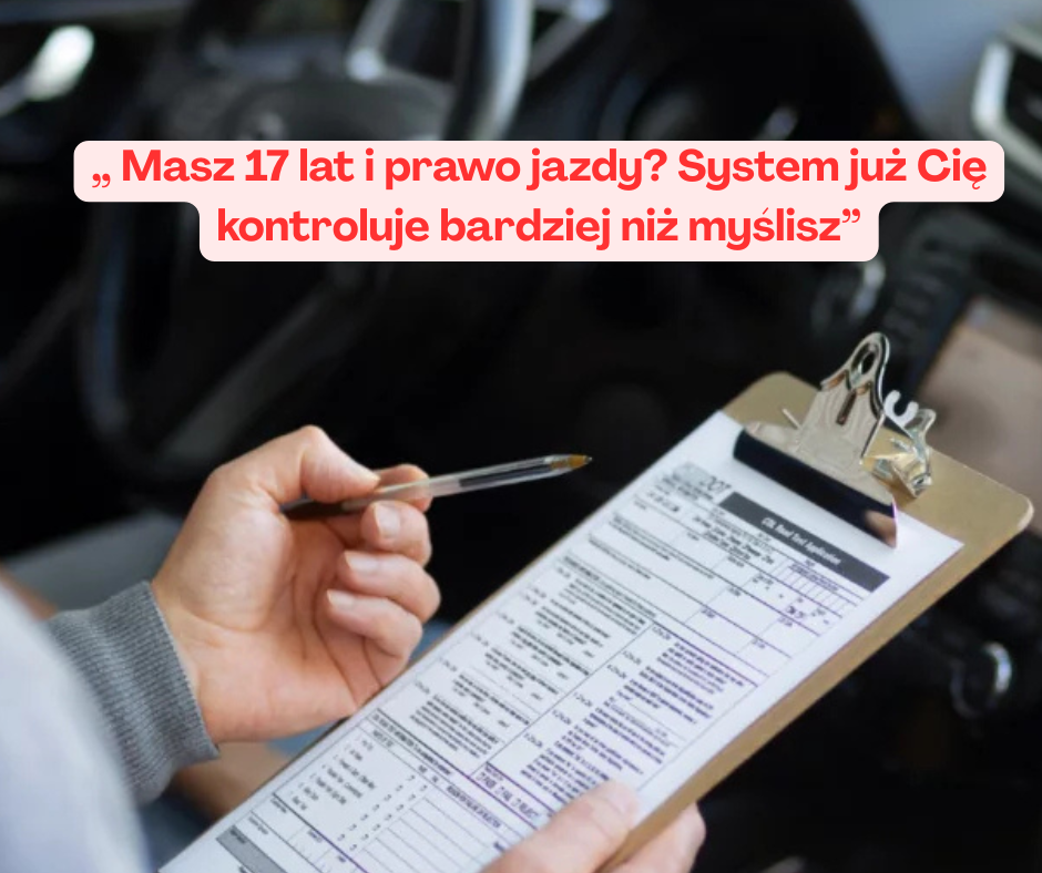 Masz 17 lat i prawo jazdy? System już Cię kontroluje ...