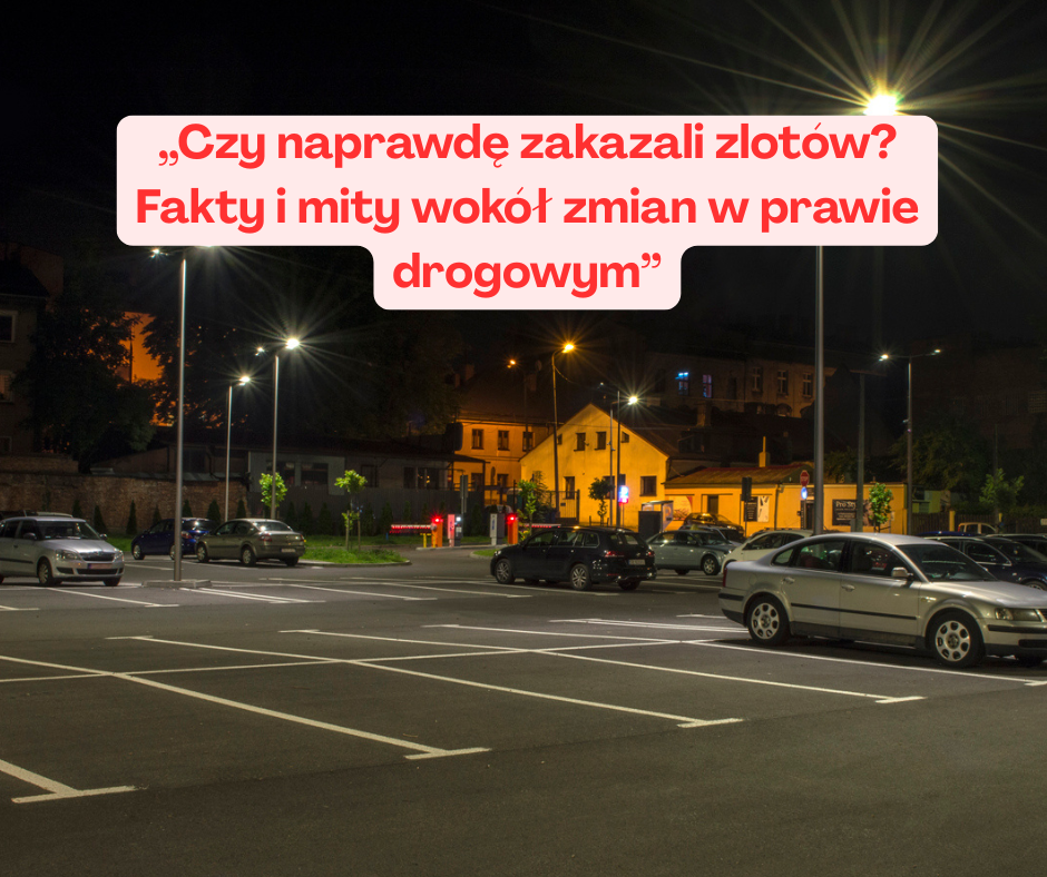 „Czy naprawdę zakazali zlotów? Fakty i mity wokół zmian w prawie drogowym”