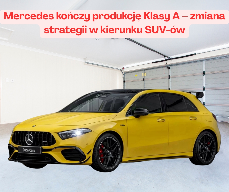 Mercedes kończy produkcję Klasy A – zmiana strategii w kierunku SUV-ów