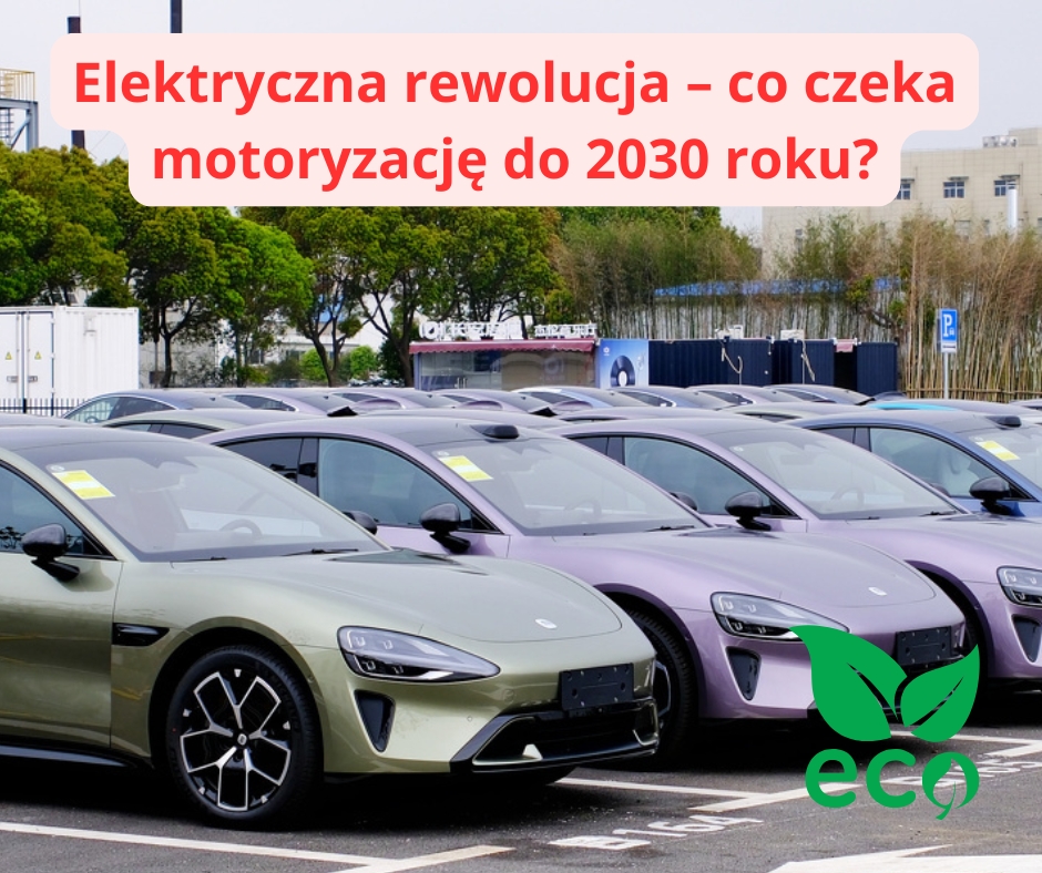 Elektryczna rewolucja – co czeka motoryzację do 2030 roku?
