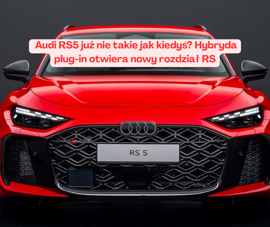Audi RS5 już nie takie jak kiedyś? Hybryda plug-in otwiera nowy rozdział RS