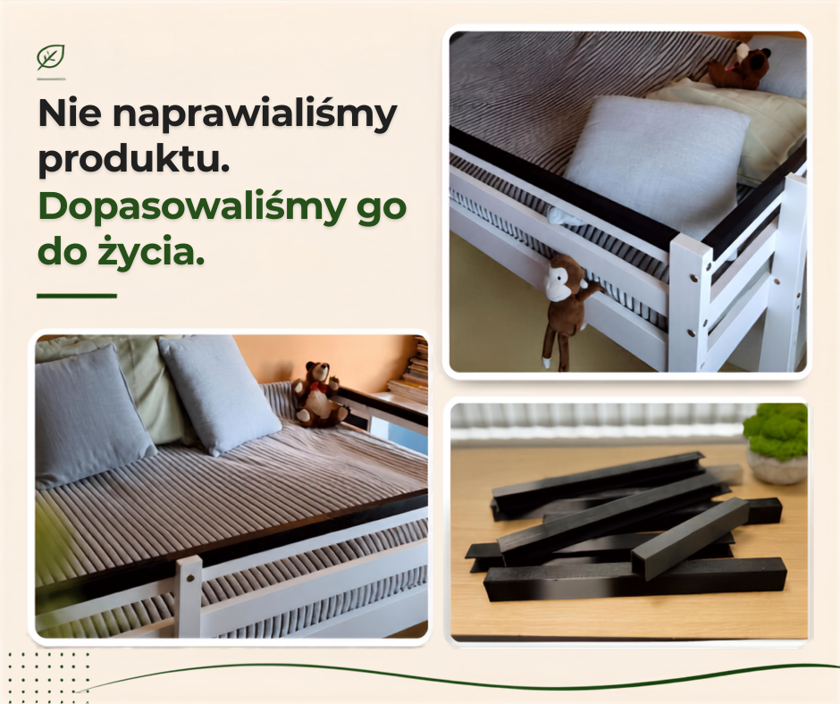 Nie naprawialiśmy produktu. Dopasowaliśmy go do życia.